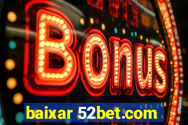 baixar 52bet.com